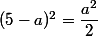 (5-a)^2=\dfrac{a^2}{2}